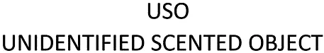 USO UNIDENTIFIED SCENTED OBJECT