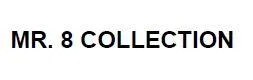 MR. 8 COLLECTION
