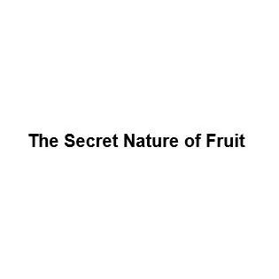 The Secret Nature of Fruit