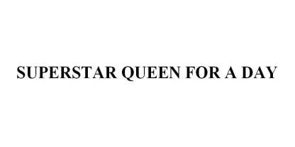 SUPERSTAR QUEEN FOR A DAY