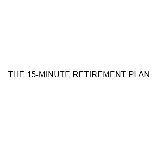 THE 15- MINUTE RETIREMENT PLAN — UAE trademark in Class 41