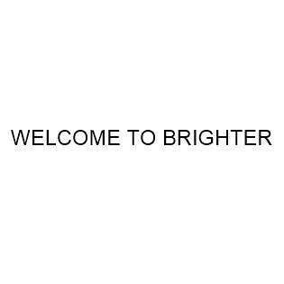 WELCOMETO BRIGHTER