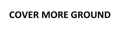 COVER MORE GROUND