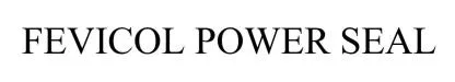 FEVICOL POWER SEAL — UAE trademark in Class 1