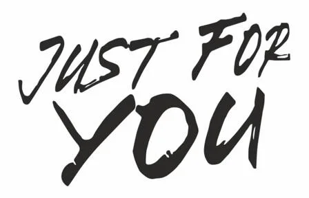 JUST FOR YOU