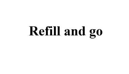 Refill and go
