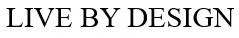 LIVE BY DESIGN