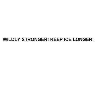 WILDLY STRONGER! KEEP ICE LONGER! — UAE trademark in Class 21