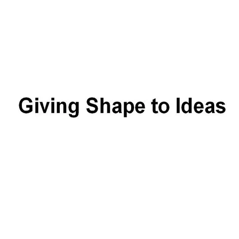 Giving Shape to Ideas
