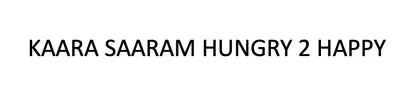KAARA SAARAM HUNGRY 2 HAPPY