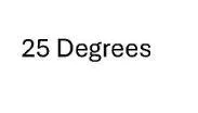 25 Degrees