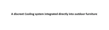 A discreet Cooling system integrated directly into outdoor furniture — UAE trademark in Class 37