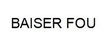 BAISER FOU