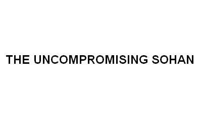 THE UNCOMPROMISING SOHAN