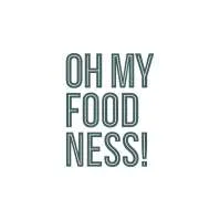 OH MY FOODNESS !