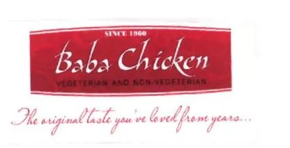 SINCE 1960 BABA CHICKEN VEGETERIAN AND NON- VEGETERIAN the original taste you've loved from years...