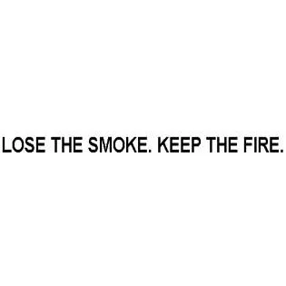 LOSE THE SMOKE.KEEP THE FIRE. — UAE trademark in Class 16