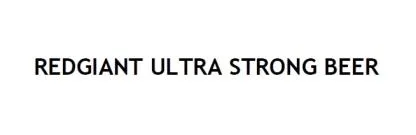 REDGIANT ULTRA STRONG BEER — UAE trademark in Class 32