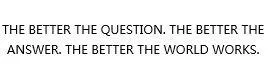 THE BETTER THE QUESTION. THE BETTER THE ANSWER. THE BETTER THE WORLD WORKS. — UAE trademark in Class 36