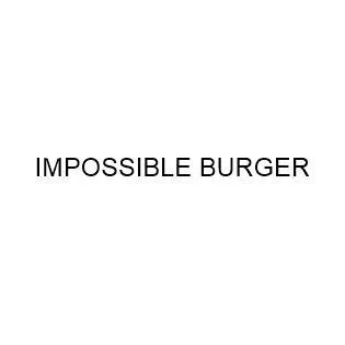 IMPOSSIBLE BURGER