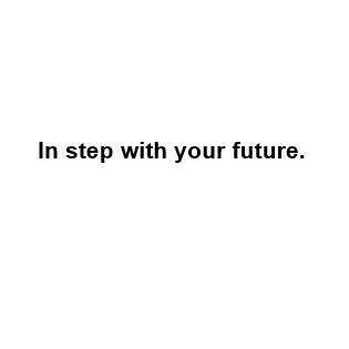 In step with your future.