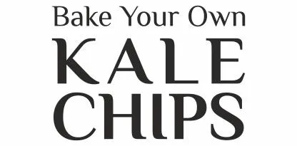 Bake Your Own KALE CHIPS