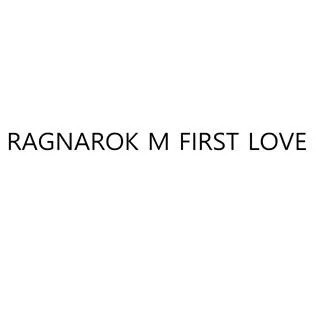 RAGNAROK M FIRST LOVE