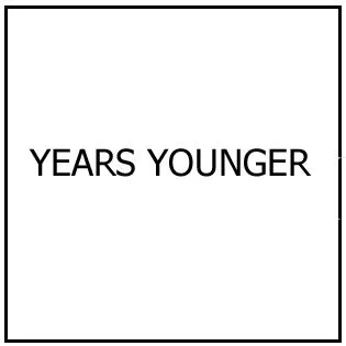 YEARS YOUNGER