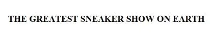 THE GREATEST SNEAKER SHOW ON EARTH — UAE trademark in Class 35