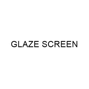 GLAZE SCREEN