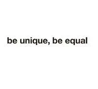 be unique, be equal