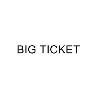 BIG TICKET