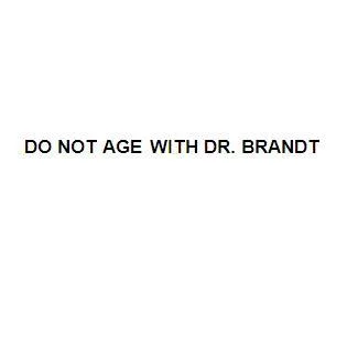 DO NOT AGE WITH DR. BRANDT