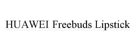 HUAWEI Freebuds Lipstick