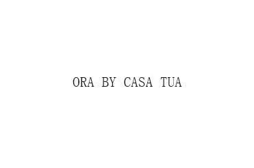 ORA BY CASA TUA
