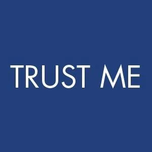 TRUST ME