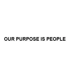 OUR PURPOSE IS PEOPLE