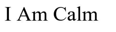 I Am Calm