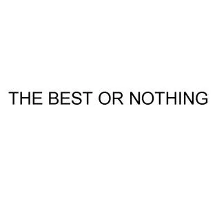THE BEST OR NOTHING