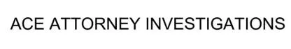 ACE ATTORNEY INVESTIGAT IONS — UAE trademark in Class 41