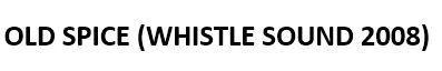 OLD SPICE (whistle sound 2008) — UAE trademark in Class 3