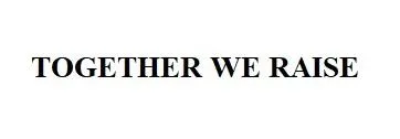 TOGETHERWE RAISE