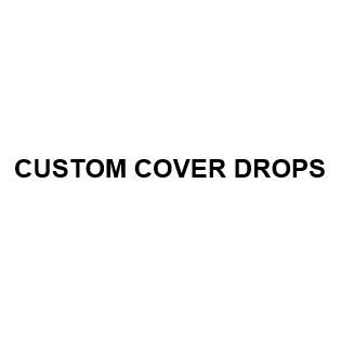 CUSTOM COVER DROPS