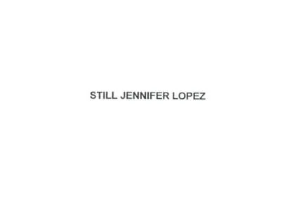 STILL JENNIFER LOPEZ