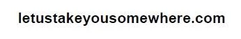 letustakeyouso mewhere.com