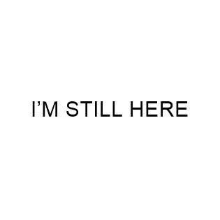 I'M STILL HERE