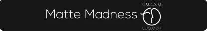Matte Madness wojooh وجوه