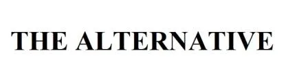 THE ALTERNATI VE