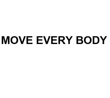 MOVE EVERY BODY
