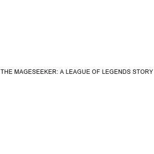 THE MAGESEEKE R: A LEAGUE OF LEGENDS STORY — UAE trademark in Class 41